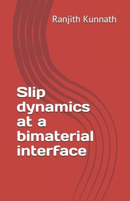 Slip dynamics at a bimaterial interface by Kunnath, Ranjith
