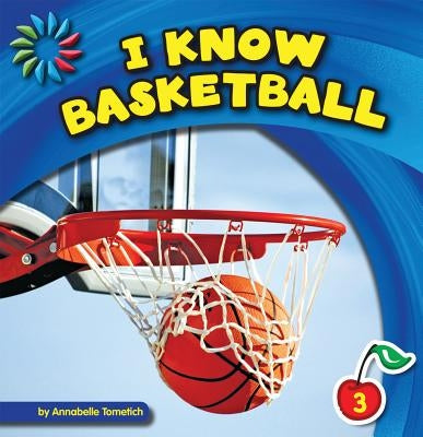 I Know Basketball by Tometich, Annabelle