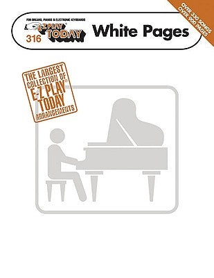 E-Z Play Today White Pages: E-Z Play Today Volume 316 by Hal Leonard Corp