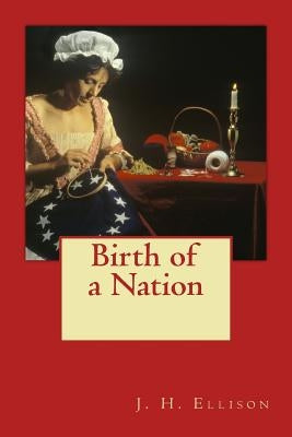 Birth of a Nation by Ellison, J. H.