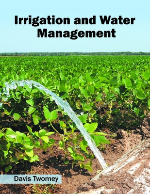 Irrigation and Water Management by Twomey, Davis