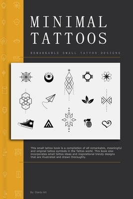 Minimal Tattoos: Remarkable and Advanced Small Tattoo Designs by Publishing, Diardo Art