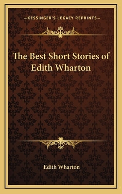 The Best Short Stories of Edith Wharton by Wharton, Edith