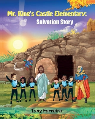 Mr. King's Castle Elementary: Salvation Story by Ferreira, Tony