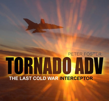 Tornado Adv: The Last Cold War Interceptor by Mylon, Patrick