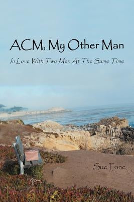 ACM, My Other Man: In Love with Two Men at the Same Time by Fone, Sue