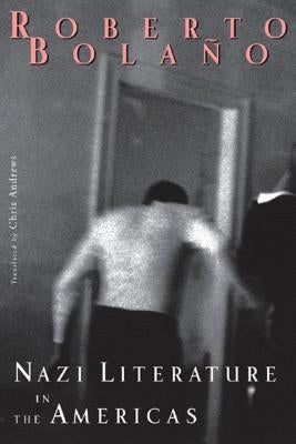 Nazi Literature in the Americas by Bolaño, Roberto