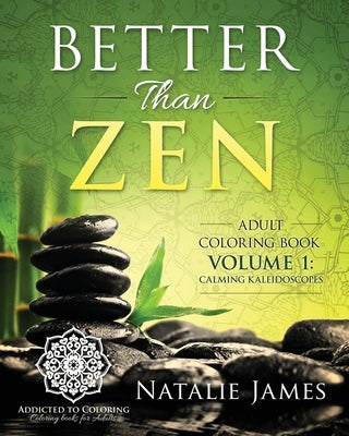 Better Than Zen: Adult Coloring Book by James, Natalie