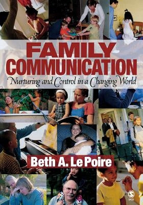 Family Communication: Nurturing and Control in a Changing World by Le Poire, Beth A.