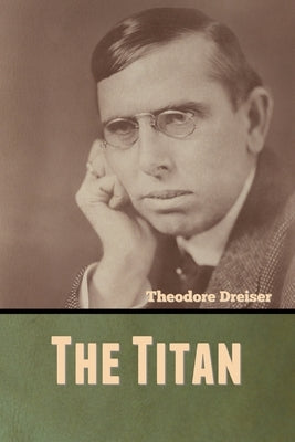 The Titan by Dreiser, Theodore