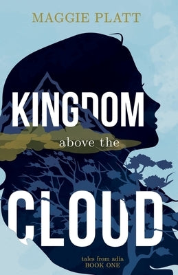 Kingdom Above the Cloud by Platt, Maggie