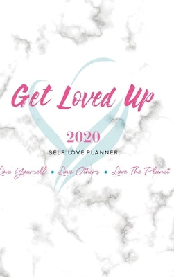 2020 Get Loved Up Planner by Webb, Koya