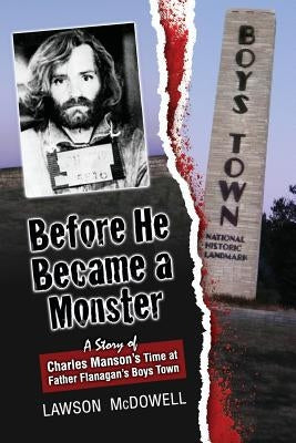 Before He Became a Monster: A Story of Charles Manson's Time at Father Flanagan's Boys Town by Dinkel, Kathy