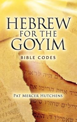 Hebrew for the Goyim by Hutchens, Pat Mercer