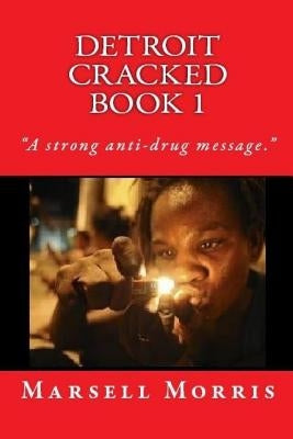 Detroit Cracked Book 1: If you like the Donald Goines style of writing, you'll love these stories. by Morris, Marsell