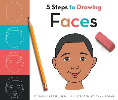 5 Steps to Drawing Faces by Kesselring, Susan