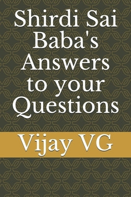 Shirdi Sai Baba's Answers to your Questions by Vg, Vijay