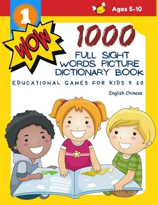1000 Full Sight Words Picture Dictionary Book English Chinese Educational Games for Kids 5 10: First Sight word flash cards learning activities to bui by Level, Teaching Readers