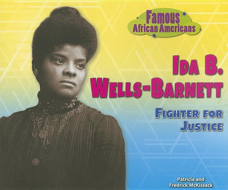 Ida B. Wells-Barnett: Fighter for Justice by McKissack, Patricia