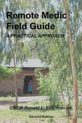 Remote Medic Field Guide: A Practical Approach by Ellerman Ret, Ronald L.