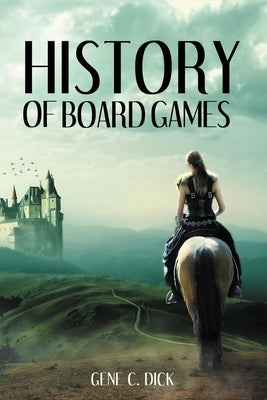 History of Board Games by Dick, Gene C.