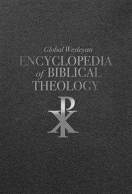 Global Wesleyan Encyclopedia of Biblical Theology by Branson, Robert