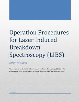 Operation Procedures for Laser Induced Breakdown Spectroscopy by Wallace, Jaron a.