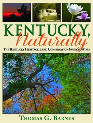 Kentucky, Naturally: The Kentucky Heritage Land Conservation Fund at Work by Barnes, Thomas