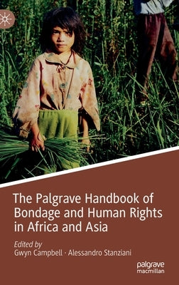 The Palgrave Handbook of Bondage and Human Rights in Africa and Asia by Campbell, Gwyn