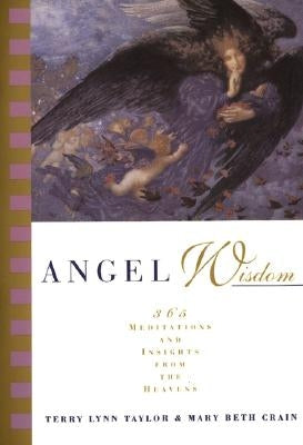 Angel Wisdom: 365 Meditations from the Heavens by Taylor, Terry Lynn