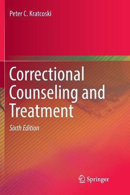 Correctional Counseling and Treatment by Kratcoski, Peter C.