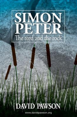 Simon Peter: The Reed and the Rock by Pawson, David