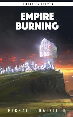 Empire Burning by Chatfield, Michael