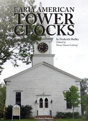 Early American Tower Clocks by Shelley, Frederick