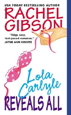 Lola Carlyle Reveals All by Gibson, Rachel
