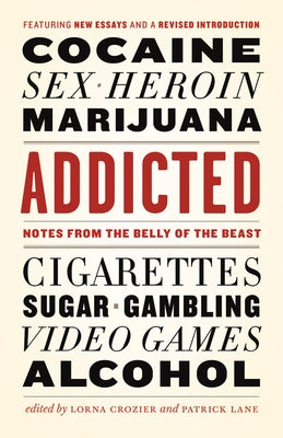Addicted: Notes from the Belly of the Beast by Crozier, Lorna