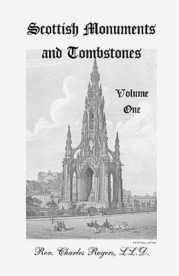 Scottish Monuments and Tombstones, Volume 1 by Rogers LL D., Charles