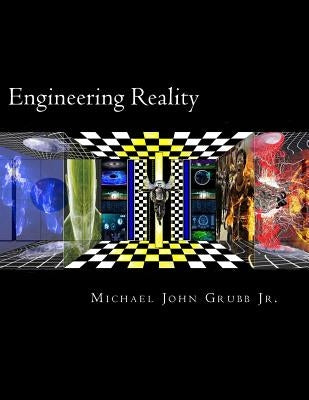 Engineering Reality by Grubb Jr, Michael John