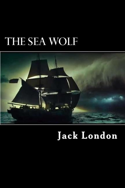 The Sea Wolf by London, Jack