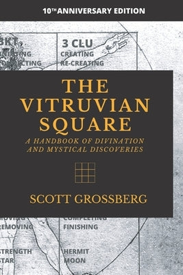 The Vitruvian Square: A Handbook of Divination and Mystical Discoveries by Grossberg, Scott