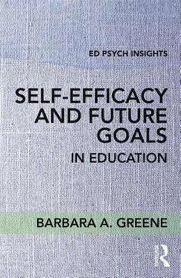 Self-Efficacy and Future Goals in Education by Greene, Barbara A.