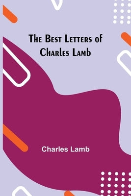 The Best Letters of Charles Lamb by Lamb, Charles