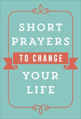 Short Prayers to Change Your Life by Harvest House Publishers