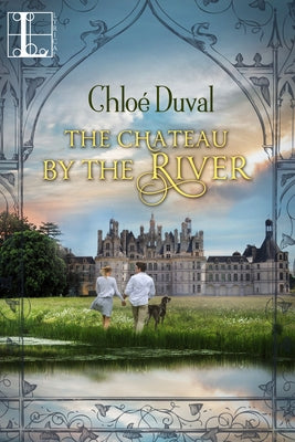 The Chateau by the River by Duval, Chloé