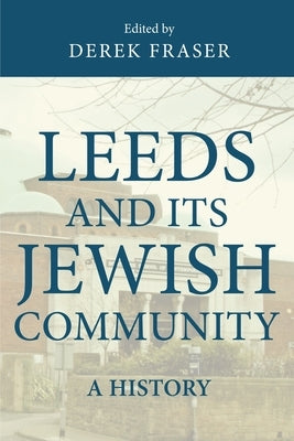 Leeds and Its Jewish Community: A History by Fraser, Derek