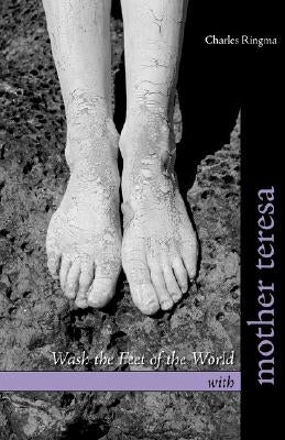 Wash the Feet of the World with Mother Teresa by Ringma, Charles
