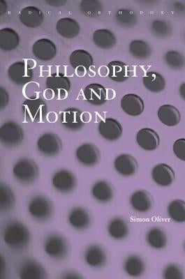 Philosophy, God and Motion by Oliver, Simon