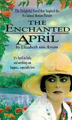 The Enchanted April by Von Arnim, Elizabeth