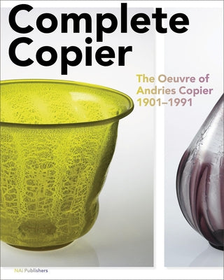 Complete Copier: The Oeuvre of A.O. Copier 1901-1991 by Copier, A. O.