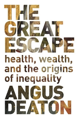 The Great Escape: Health, Wealth, and the Origins of Inequality by Deaton, Angus